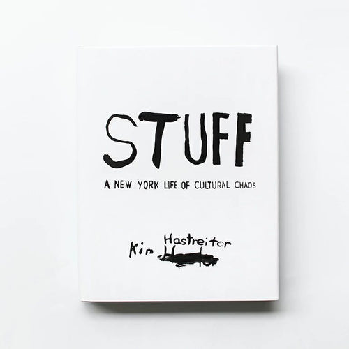 Art Design Music 1 Stuff: A New York Life Of Cultural Chaos By Kim Hastreiter