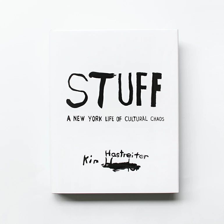 Art Design Music 1 Stuff: A New York Life Of Cultural Chaos By Kim Hastreiter