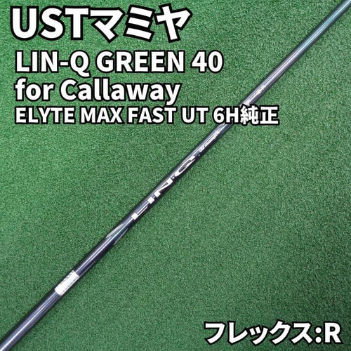 Ust Mamiya Shafts Lin-Q Green For Callaway 40R 6H